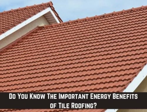 Do You Know The Important Energy Benefits of Tile Roofing?