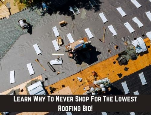 Learn Why To Never Shop For The Lowest Roofing Bid!