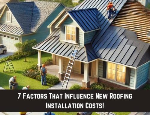 7 Factors That Influence New Roofing Installation Costs!