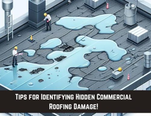 Tips for Identifying Hidden Commercial Roofing Damage!