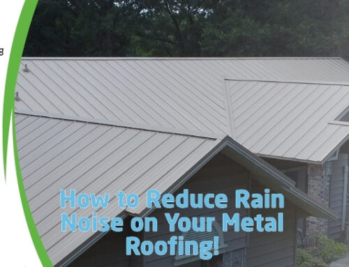 How to Reduce Rain Noise on Your Metal Roofing!