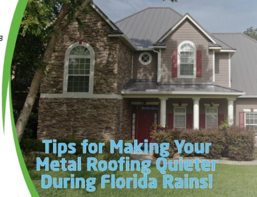 Tips for Making Your Metal Roofing Quieter During Florida Rains!