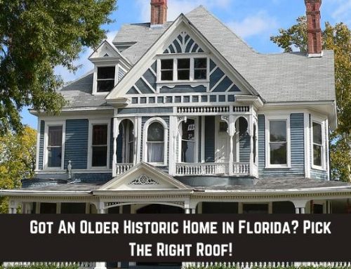Got An Older Historic Home in Florida? Pick The Right Roof!