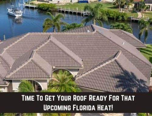 Time To Get Your Roof Ready For That Upcoming Florida Heat!