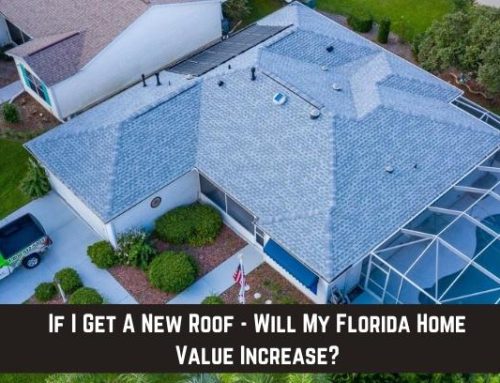 If I Get A New Roof – Will My Florida Home Value Increase?