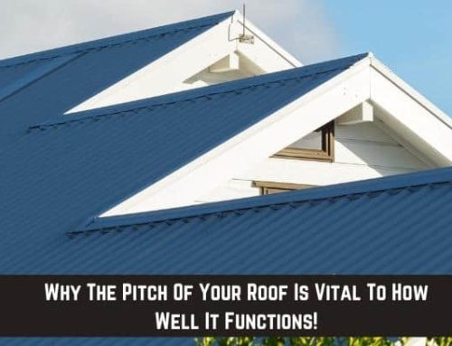 Why The Pitch Of Your Roof Is Vital To How Well It Functions!