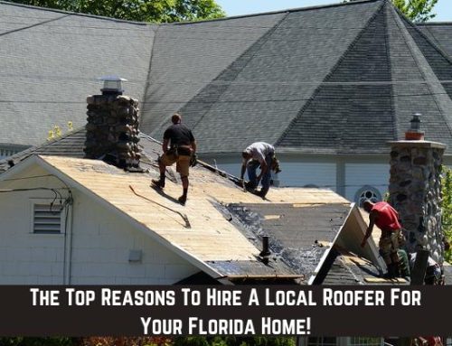 The Top Reasons To Hire A Local Roofer For Your Florida Home!