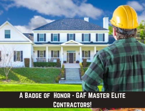 A Badge of Honor – GAF Master Elite Contractors!