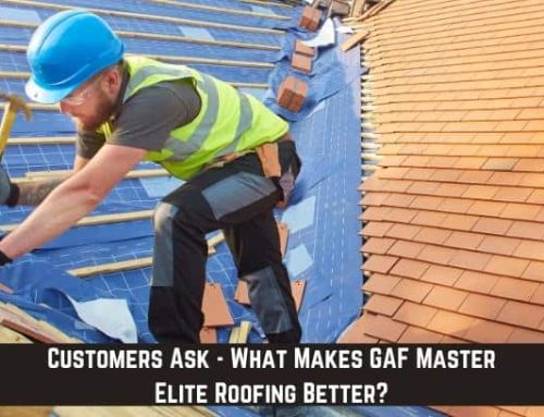 Customers Ask – What Makes GAF Master Elite Roofing Better?