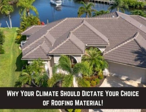 Why Your Climate Should Dictate Your Choice of Roofing Material!