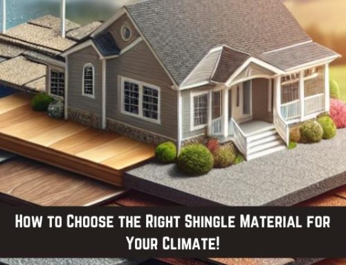 How to Choose the Right Shingle Material for Your Climate!