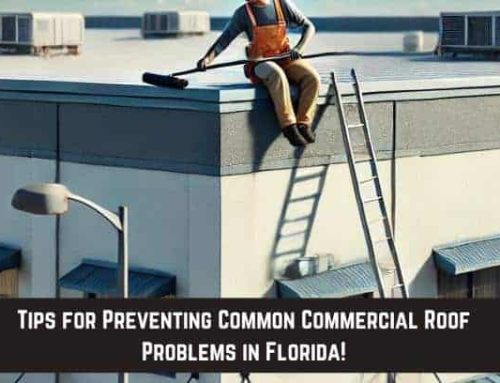 Tips for Preventing Common Commercial Roof Problems in Florida!