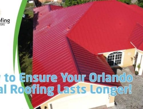 How to Ensure Your Orlando Metal Roofing Lasts Longer!