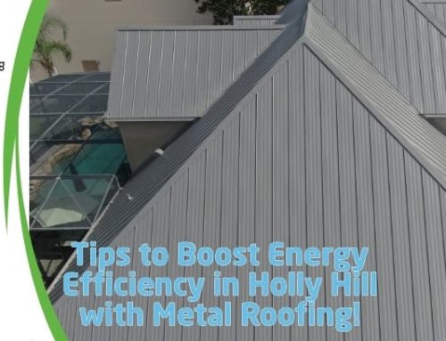 Tips to Boost Energy Efficiency in Holly Hill with Metal Roofing!