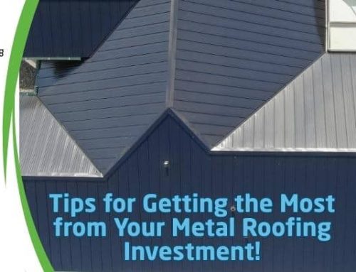 Tips for Getting the Most from Your Metal Roofing Investment!