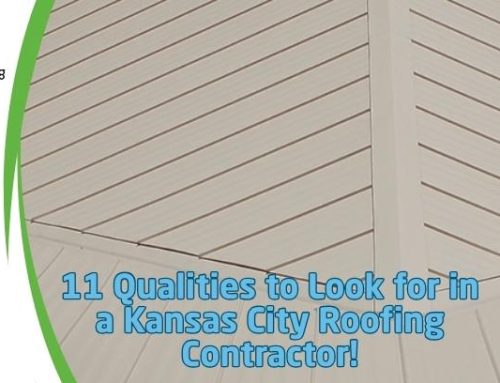 11 Qualities to Look for in a Kansas City Roofing Contractor!