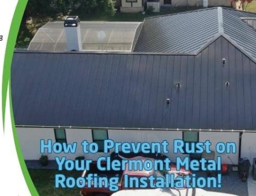 How to Prevent Rust on Your Clermont Metal Roofing Installation!